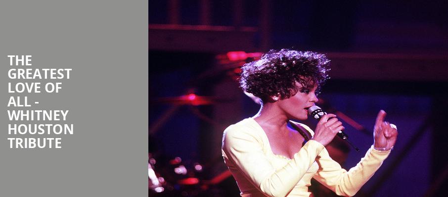 The Greatest Love of All Whitney Houston Tribute, American Music Theatre, Lancaster