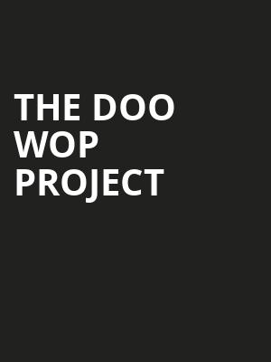 The Doo Wop Project, American Music Theatre, Lancaster