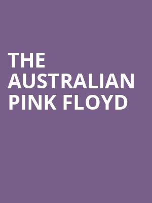 The Australian Pink Floyd, American Music Theatre, Lancaster