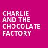 Charlie and the Chocolate Factory, Fulton Theater, Lancaster