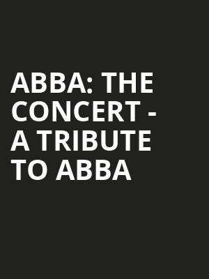 ABBA The Concert A Tribute To ABBA, American Music Theatre, Lancaster