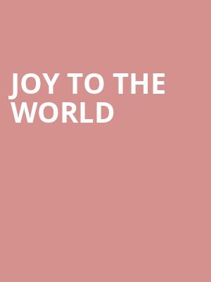 Joy To The World, American Music Theatre, Lancaster