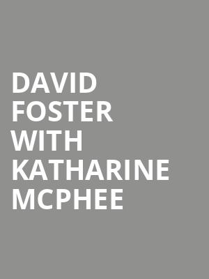 David Foster with Katharine McPhee, American Music Theatre, Lancaster