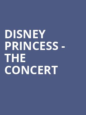 Disney Princess - The Concert Poster