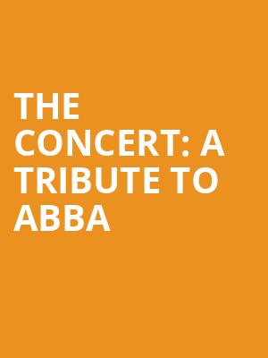The Concert A Tribute to Abba, American Music Theatre, Lancaster