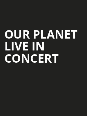 Our Planet Live In Concert, American Music Theatre, Lancaster