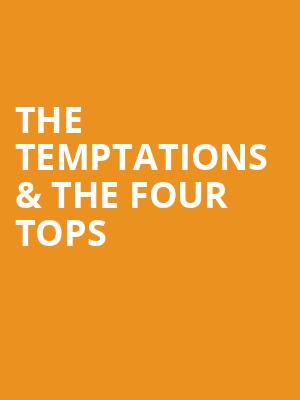 The Temptations The Four Tops, American Music Theatre, Lancaster