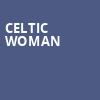 Celtic Woman, American Music Theatre, Lancaster