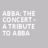 ABBA The Concert A Tribute To ABBA, American Music Theatre, Lancaster