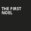 The First Noel, American Music Theatre, Lancaster