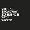 Virtual Broadway Experiences with WICKED, Virtual Experiences for Lancaster, Lancaster