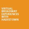 Virtual Broadway Experiences with HADESTOWN, Virtual Experiences for Lancaster, Lancaster
