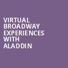 Virtual Broadway Experiences with ALADDIN, Virtual Experiences for Lancaster, Lancaster