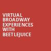 Virtual Broadway Experiences with BEETLEJUICE, Virtual Experiences for Lancaster, Lancaster